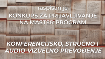 Konkurs za prijavljivanje na master program Konferencijsko, stručno i audio-vizuelno prevođenje